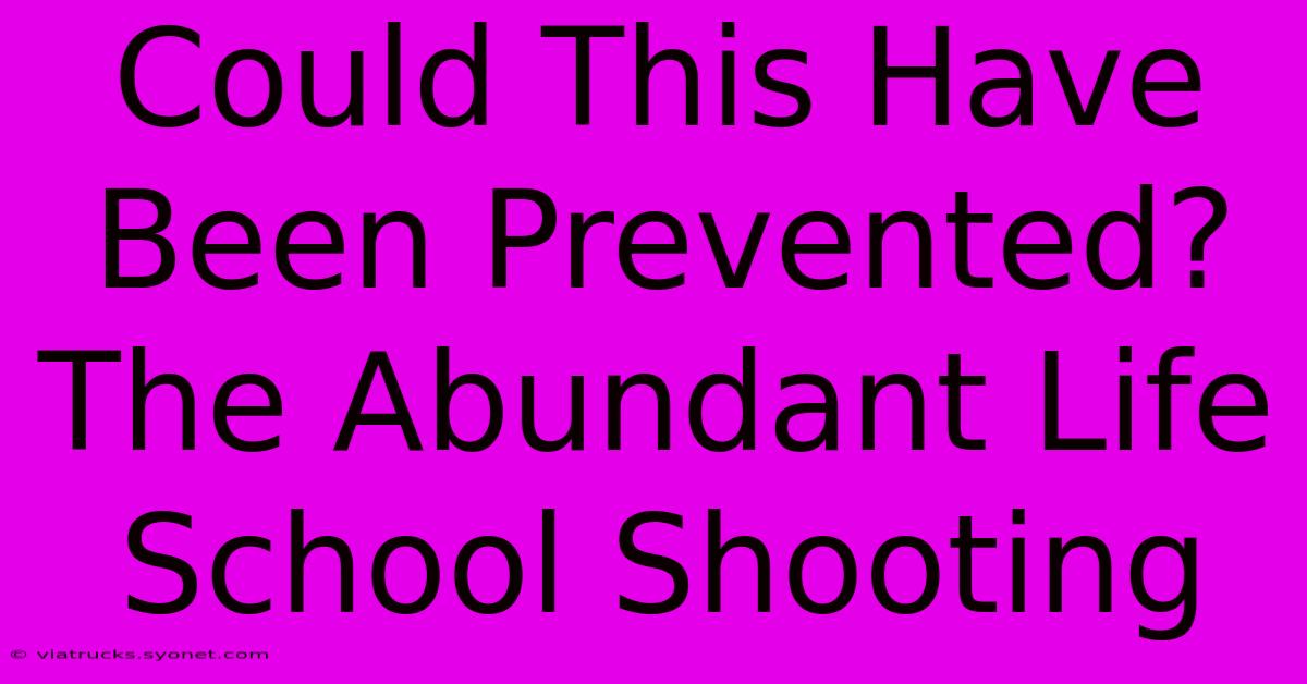 Could This Have Been Prevented? The Abundant Life School Shooting