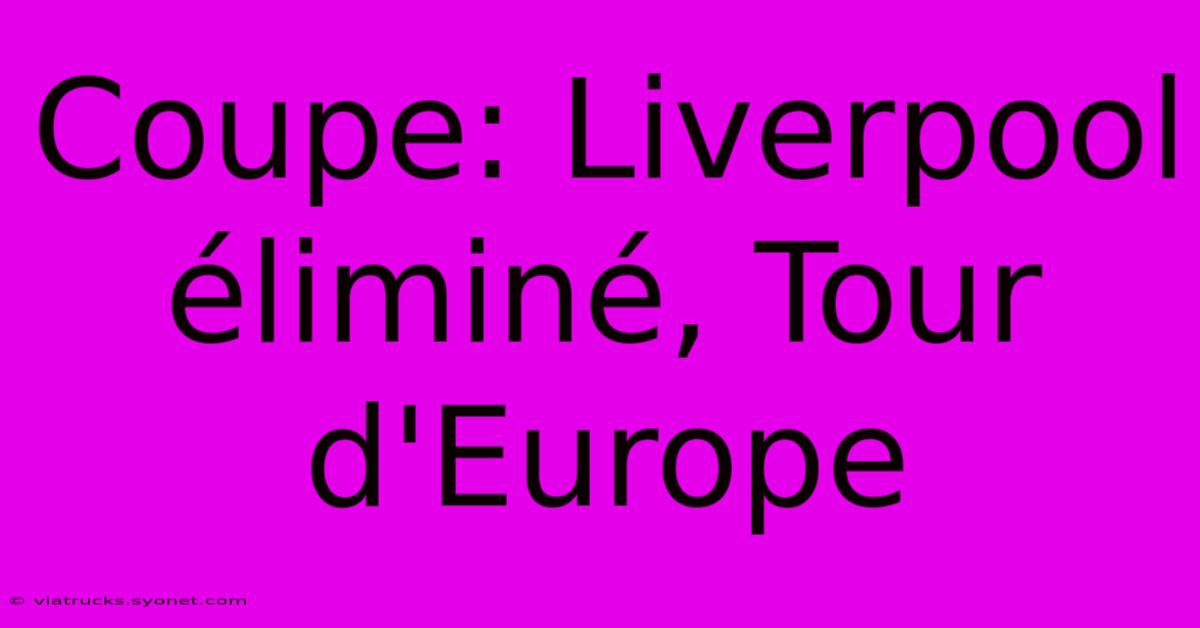 Coupe: Liverpool Éliminé, Tour D'Europe