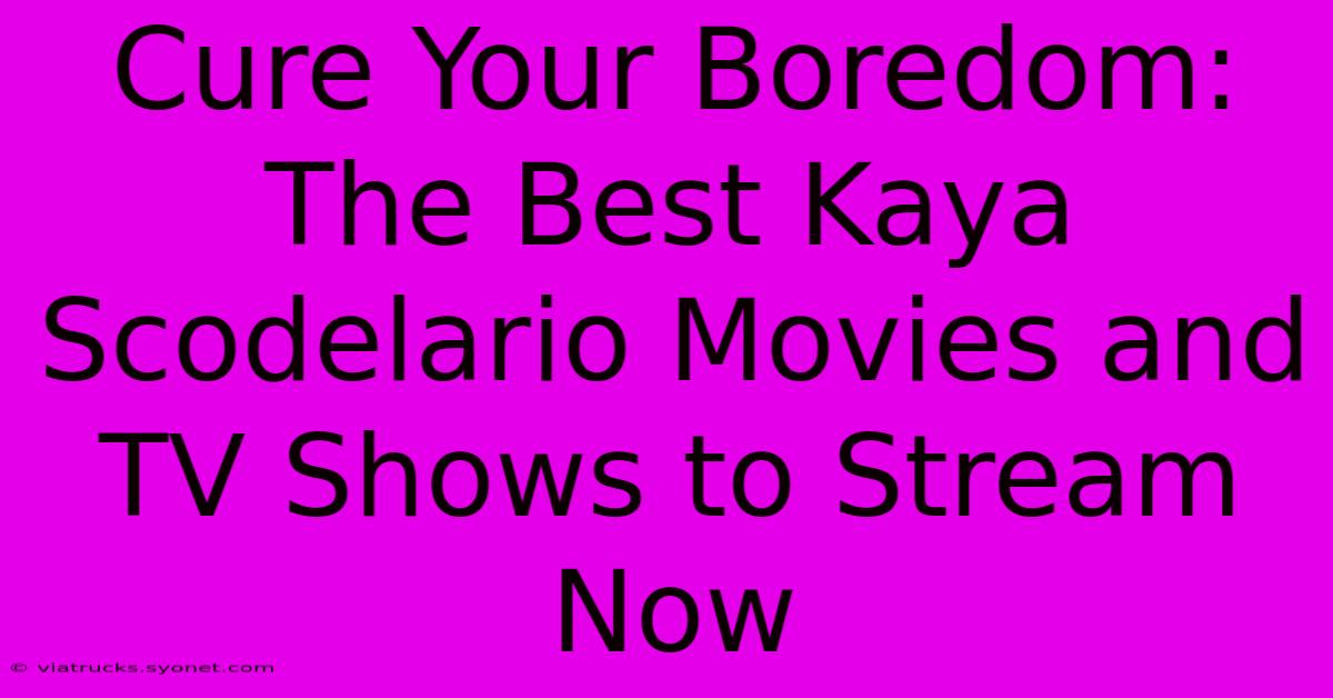 Cure Your Boredom: The Best Kaya Scodelario Movies And TV Shows To Stream Now