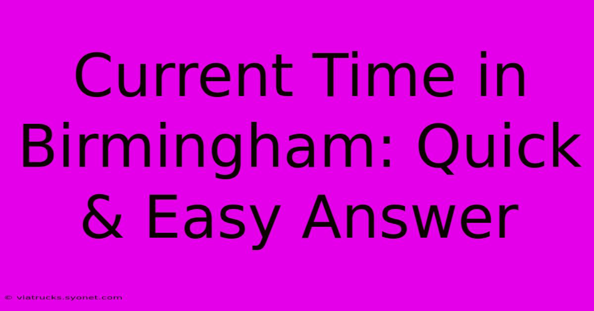 Current Time In Birmingham: Quick & Easy Answer