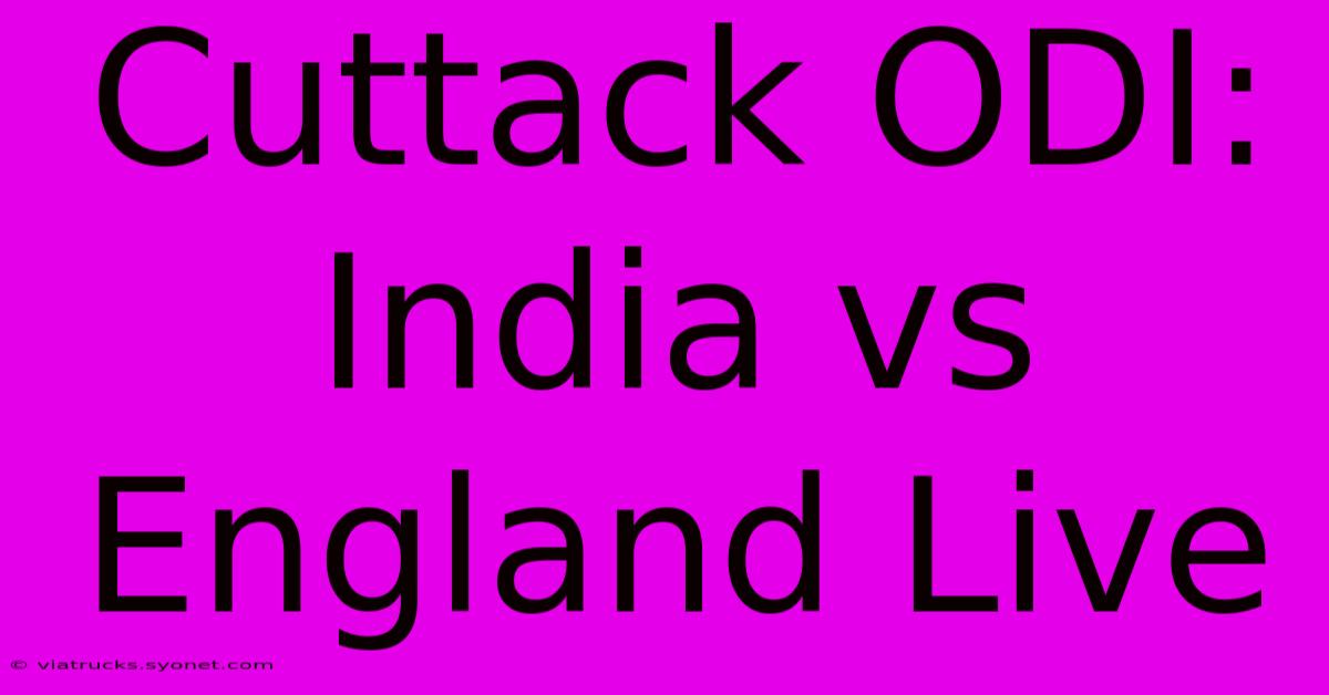 Cuttack ODI: India Vs England Live