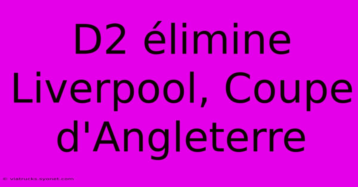 D2 Élimine Liverpool, Coupe D'Angleterre