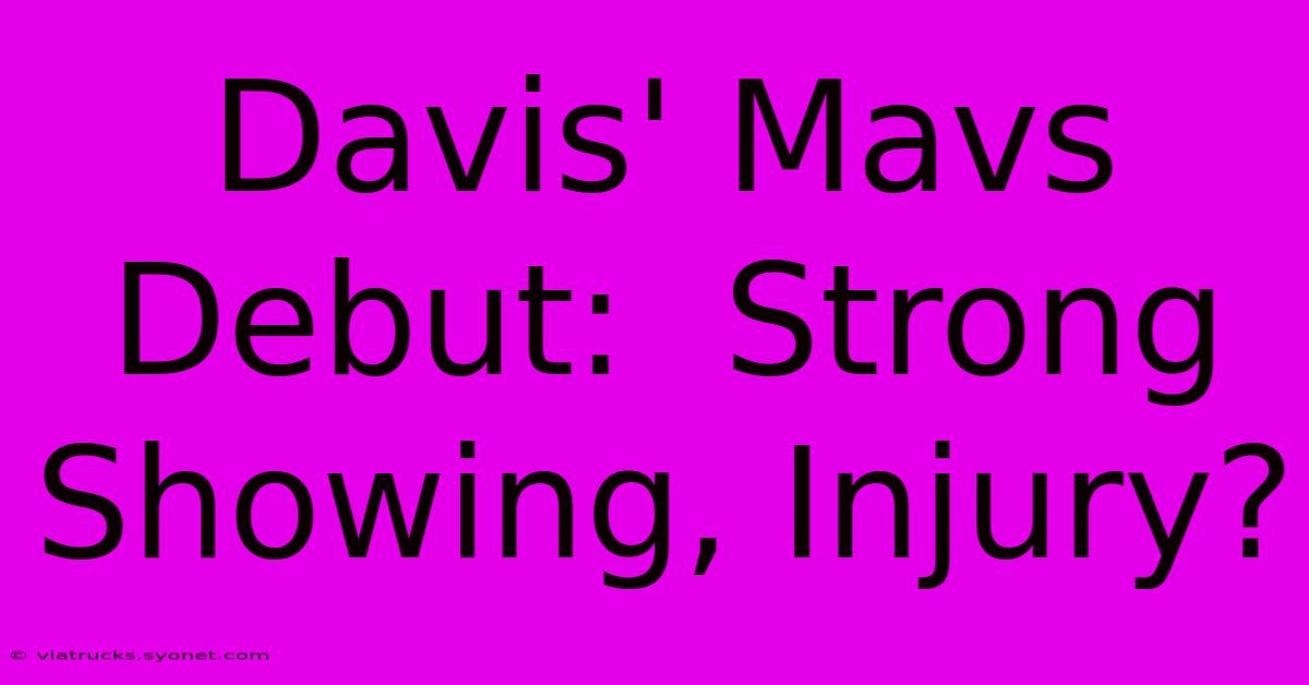 Davis' Mavs Debut:  Strong Showing, Injury?