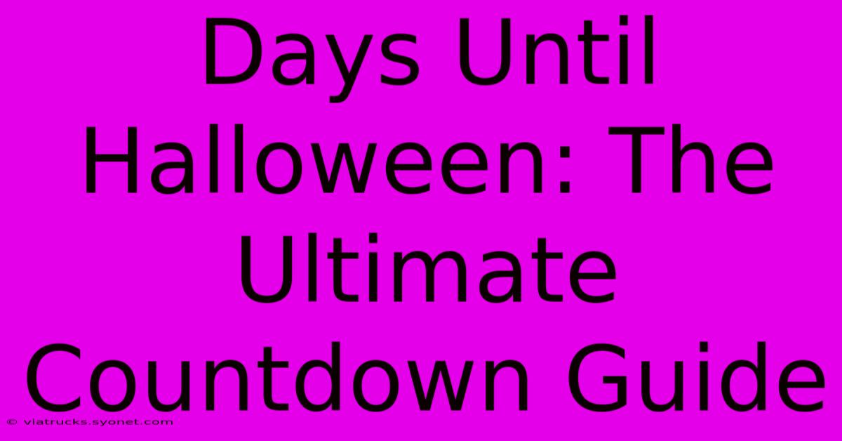 Days Until Halloween: The Ultimate Countdown Guide