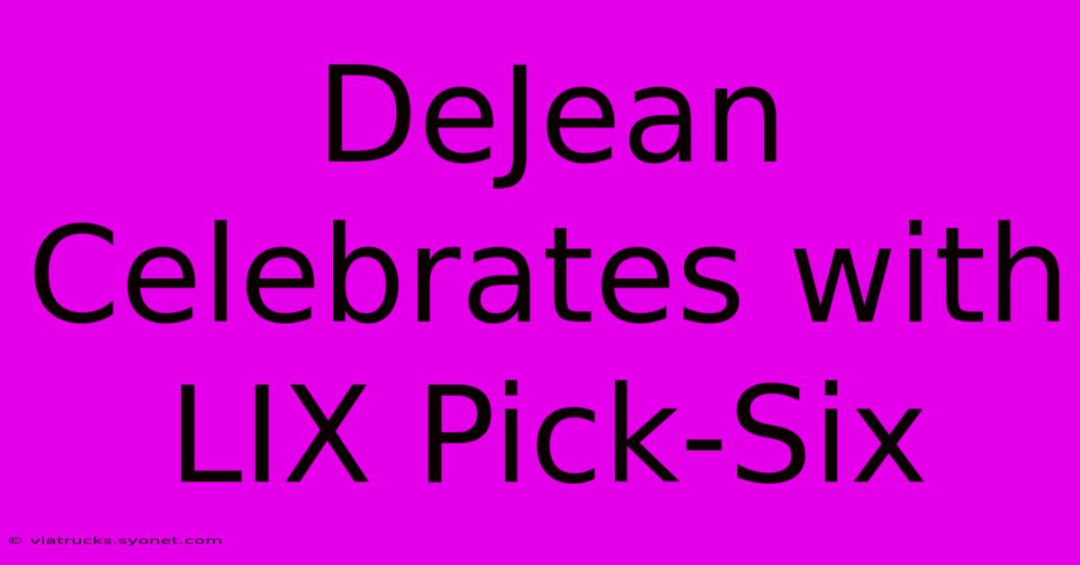 DeJean Celebrates With LIX Pick-Six