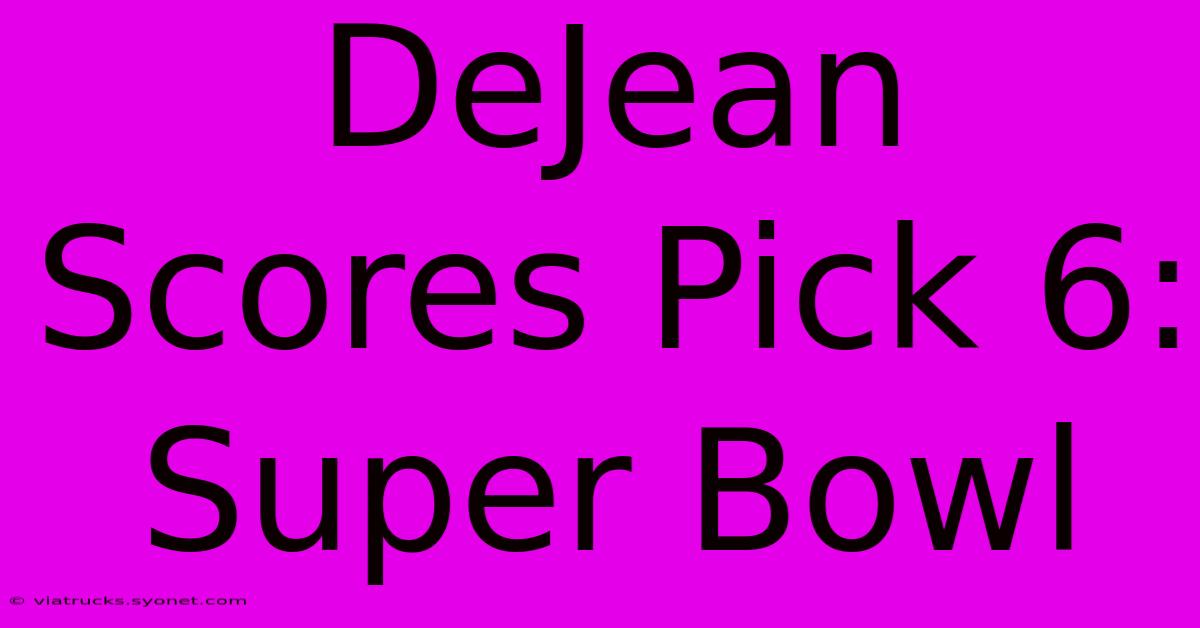 DeJean Scores Pick 6: Super Bowl