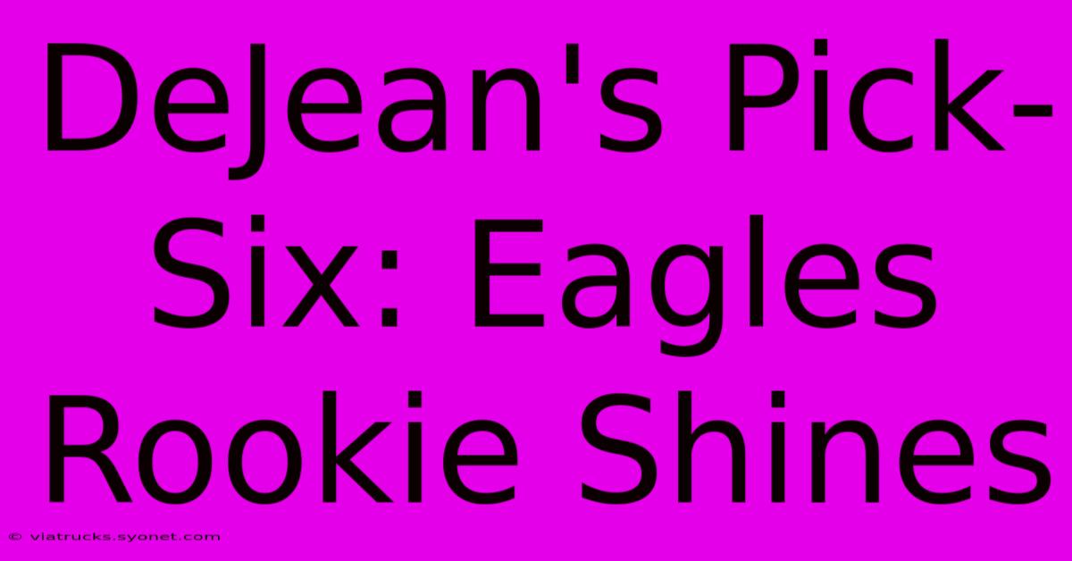 DeJean's Pick-Six: Eagles Rookie Shines