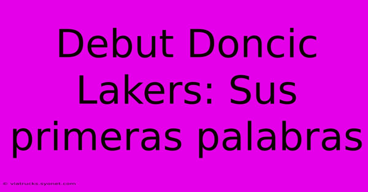 Debut Doncic Lakers: Sus Primeras Palabras