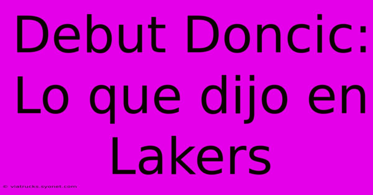 Debut Doncic: Lo Que Dijo En Lakers