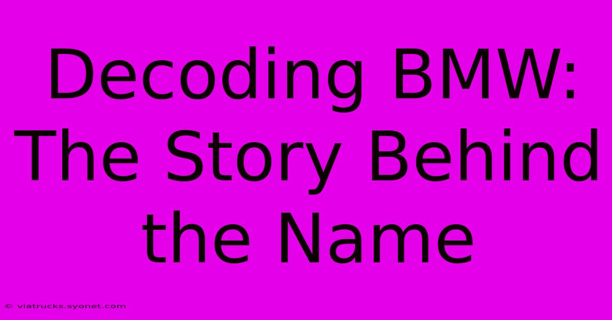 Decoding BMW: The Story Behind The Name