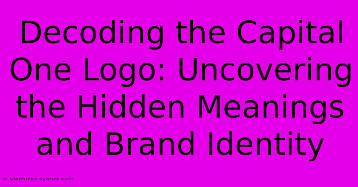 Decoding The Capital One Logo: Uncovering The Hidden Meanings And Brand Identity