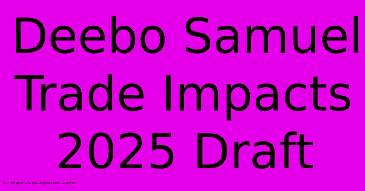 Deebo Samuel Trade Impacts 2025 Draft