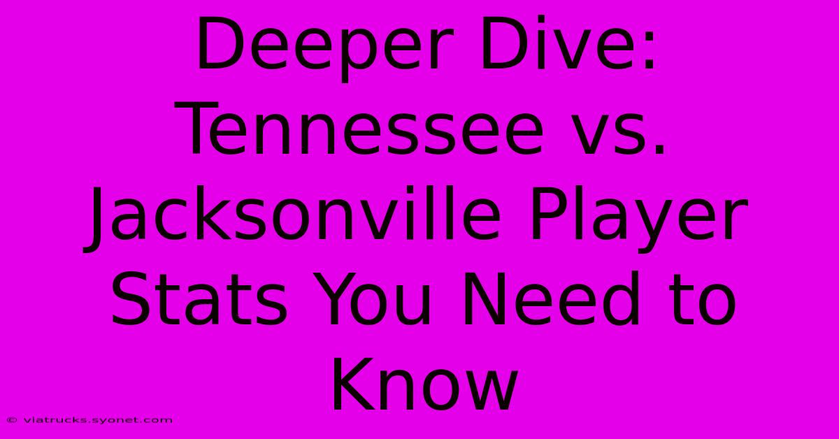 Deeper Dive: Tennessee Vs. Jacksonville Player Stats You Need To Know