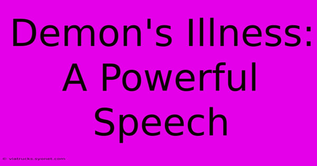 Demon's Illness:  A Powerful Speech