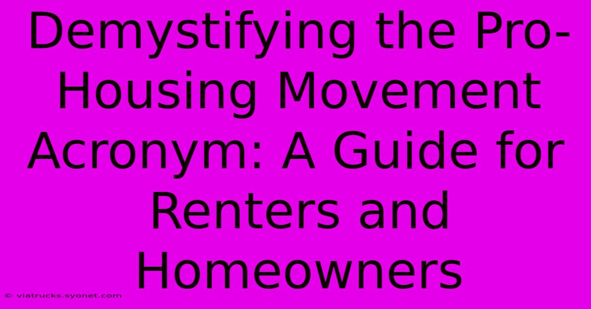 Demystifying The Pro-Housing Movement Acronym: A Guide For Renters And Homeowners