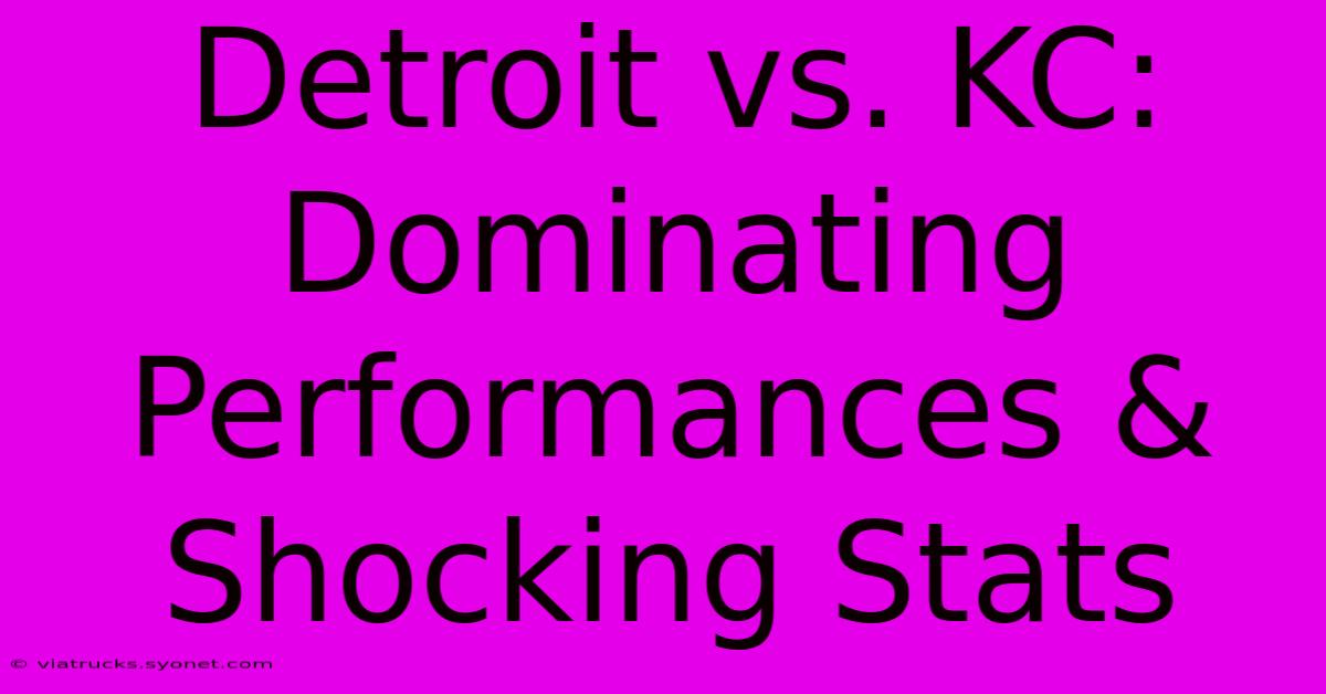 Detroit Vs. KC: Dominating Performances & Shocking Stats