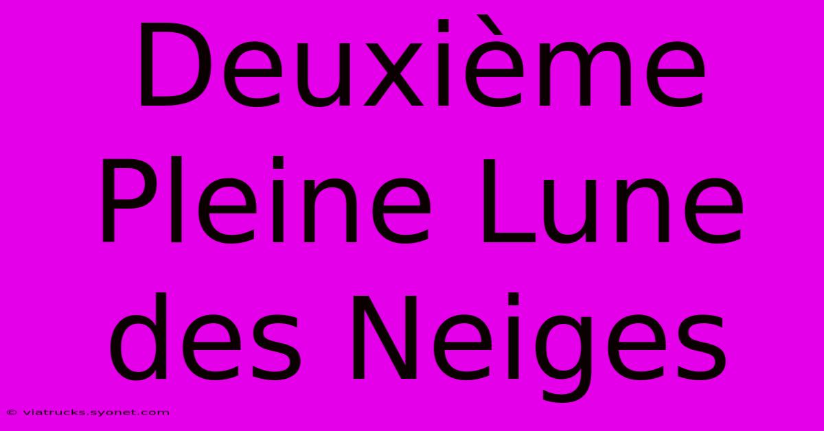 Deuxième Pleine Lune Des Neiges