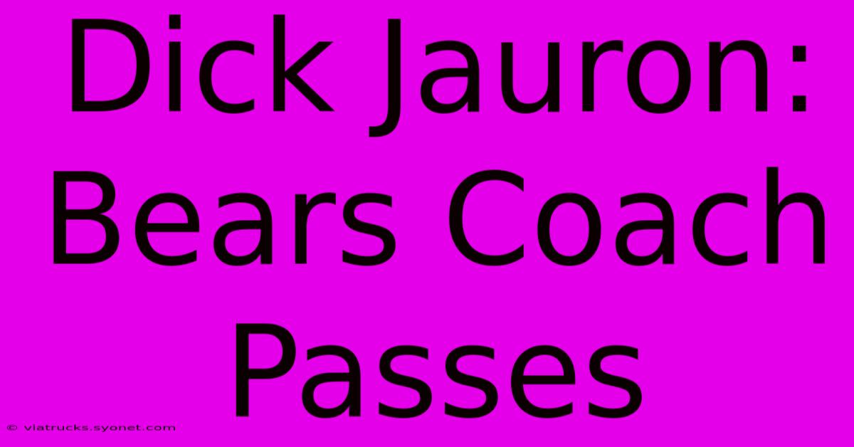 Dick Jauron: Bears Coach Passes