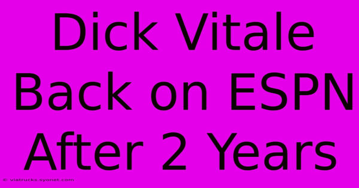 Dick Vitale Back On ESPN After 2 Years