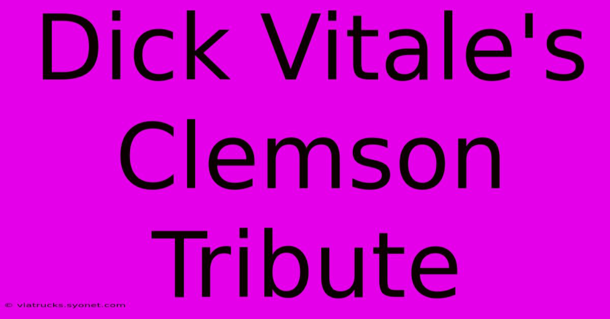 Dick Vitale's Clemson Tribute