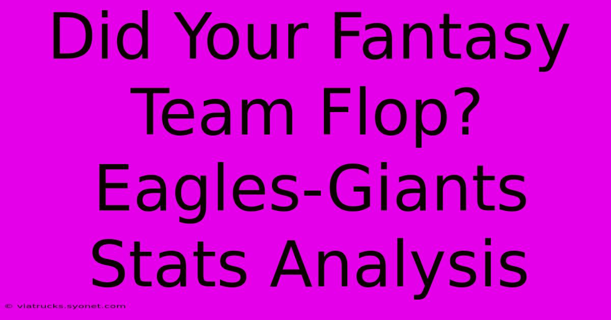 Did Your Fantasy Team Flop? Eagles-Giants Stats Analysis