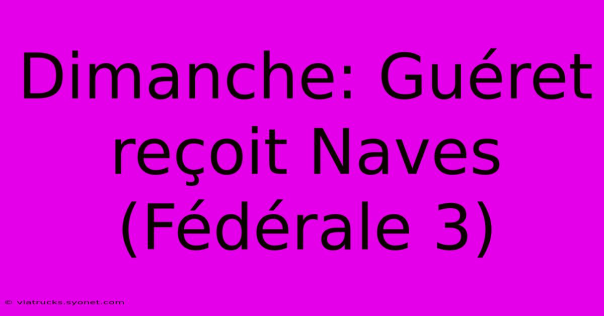 Dimanche: Guéret Reçoit Naves (Fédérale 3)