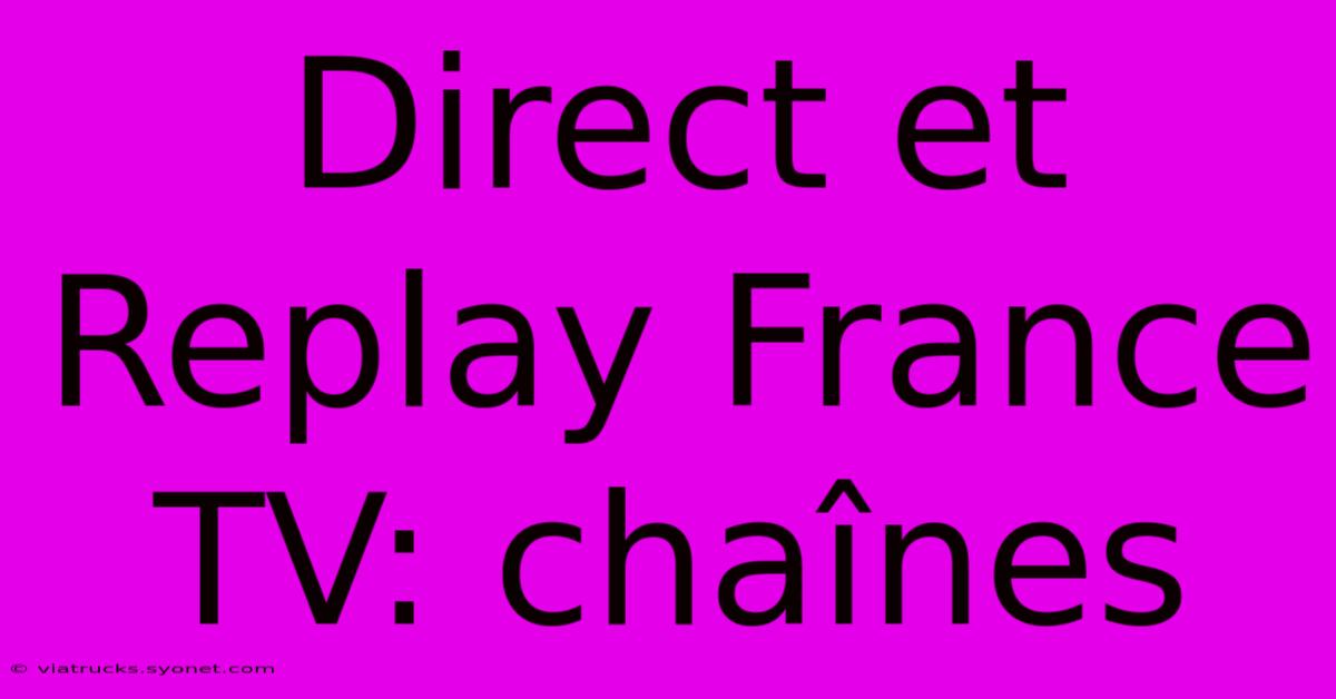 Direct Et Replay France TV: Chaînes