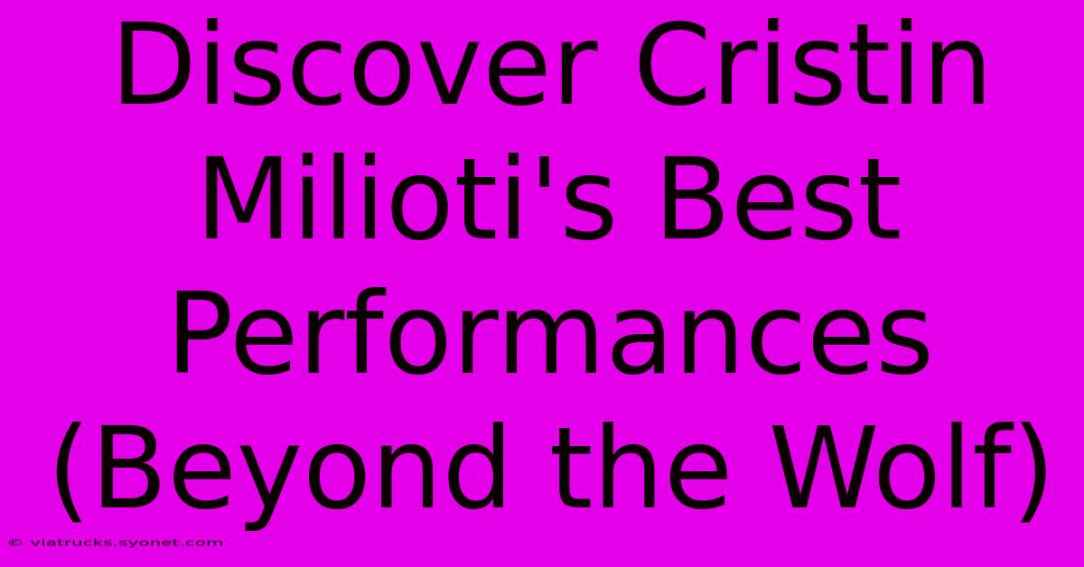 Discover Cristin Milioti's Best Performances (Beyond The Wolf)