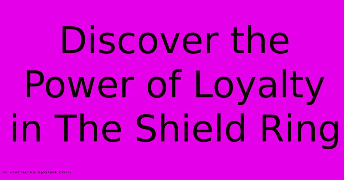 Discover The Power Of Loyalty In The Shield Ring