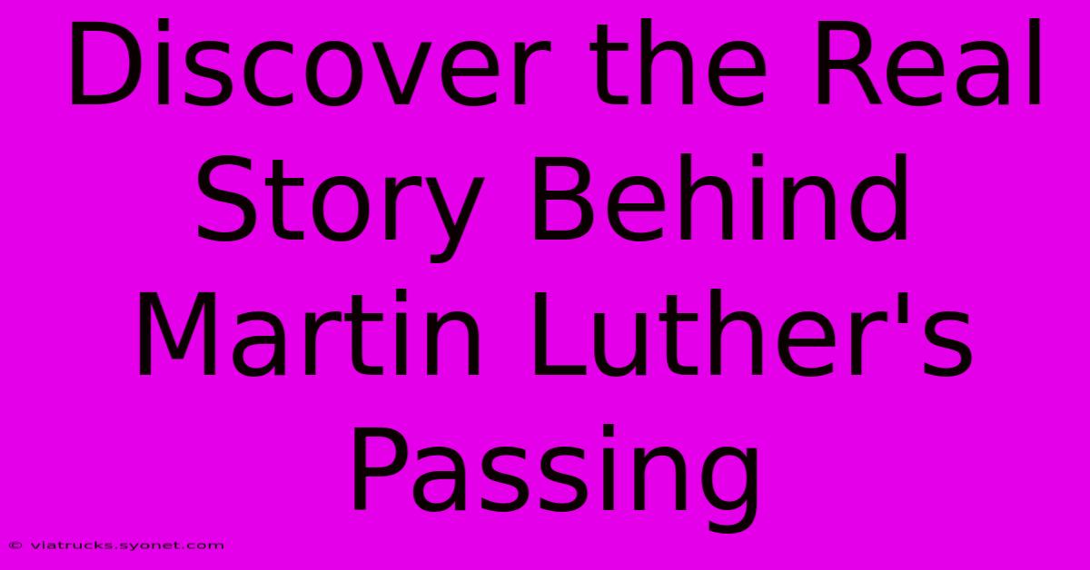 Discover The Real Story Behind Martin Luther's Passing