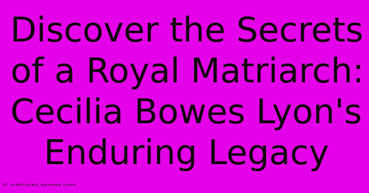 Discover The Secrets Of A Royal Matriarch: Cecilia Bowes Lyon's Enduring Legacy