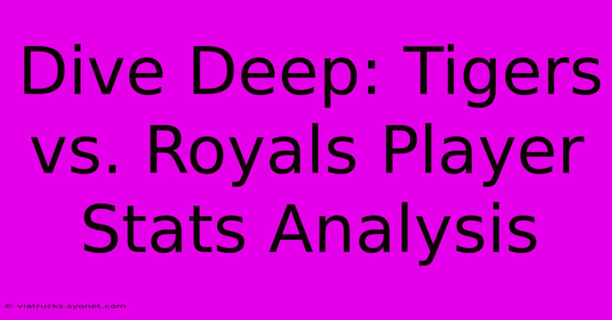 Dive Deep: Tigers Vs. Royals Player Stats Analysis