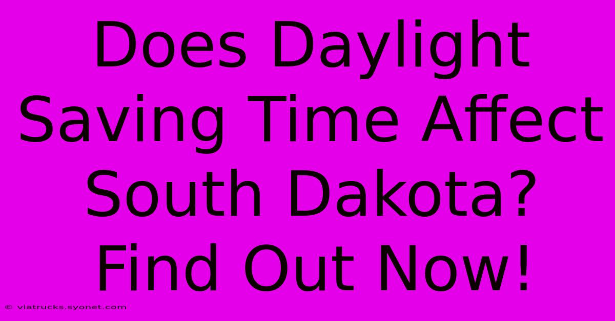 Does Daylight Saving Time Affect South Dakota? Find Out Now!