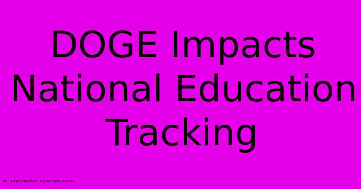 DOGE Impacts National Education Tracking