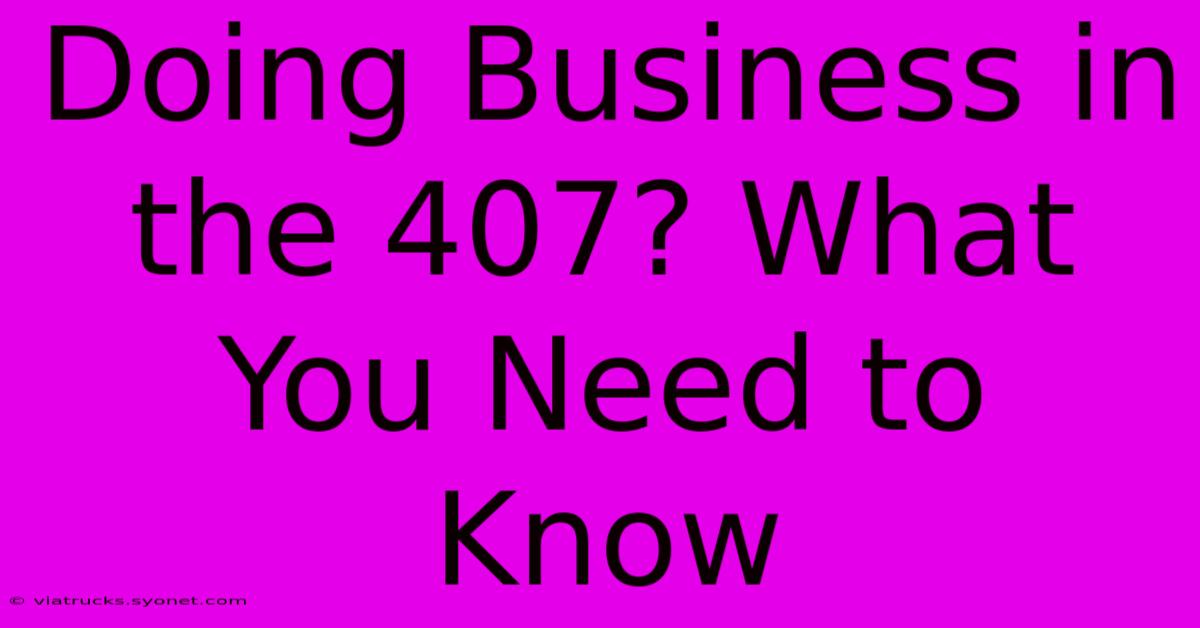 Doing Business In The 407? What You Need To Know