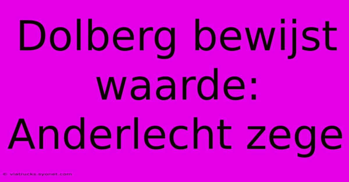 Dolberg Bewijst Waarde: Anderlecht Zege