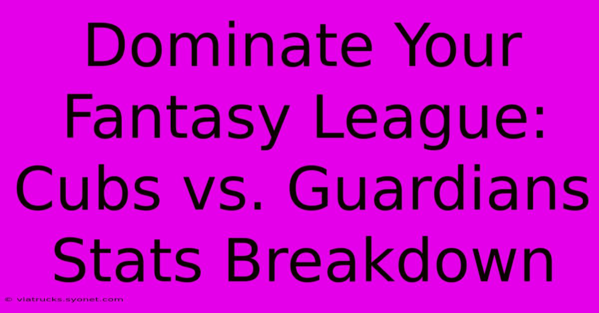 Dominate Your Fantasy League: Cubs Vs. Guardians Stats Breakdown