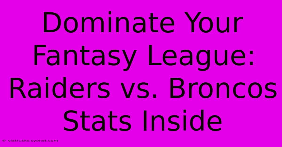 Dominate Your Fantasy League: Raiders Vs. Broncos Stats Inside