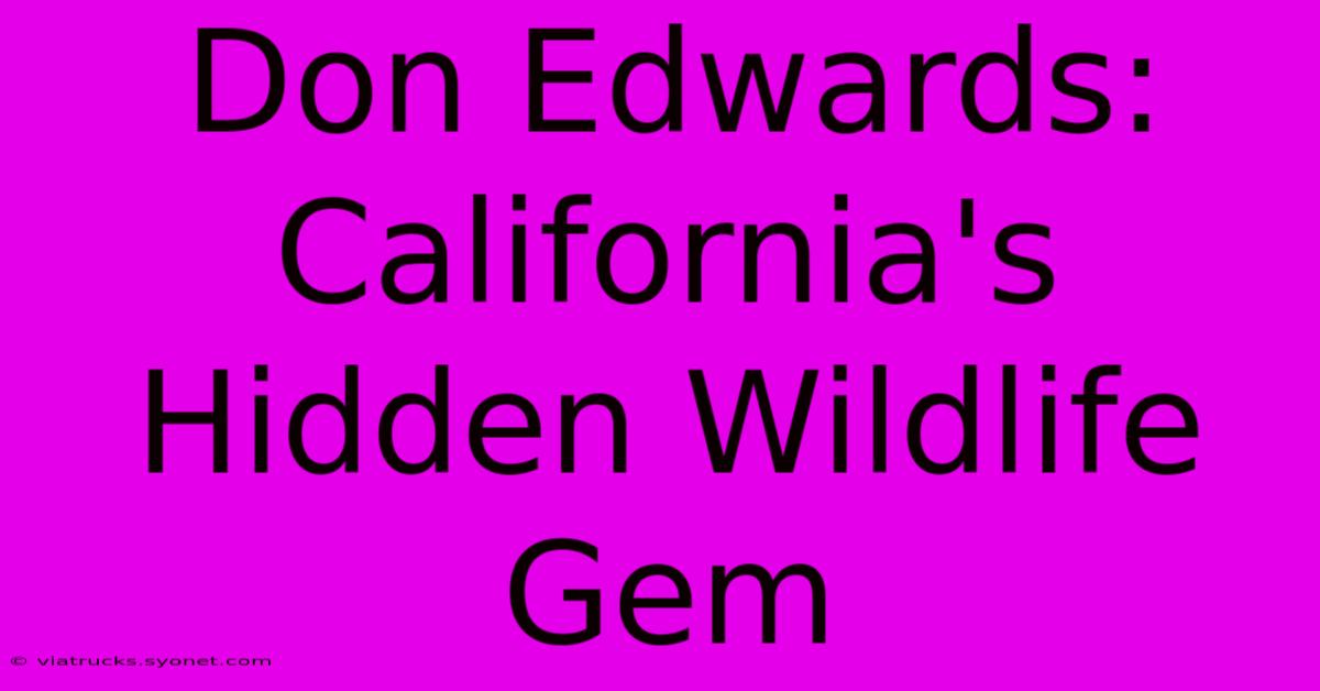 Don Edwards: California's Hidden Wildlife Gem