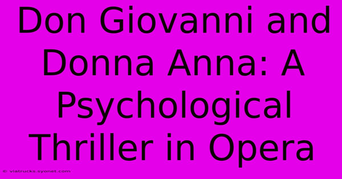 Don Giovanni And Donna Anna: A Psychological Thriller In Opera 