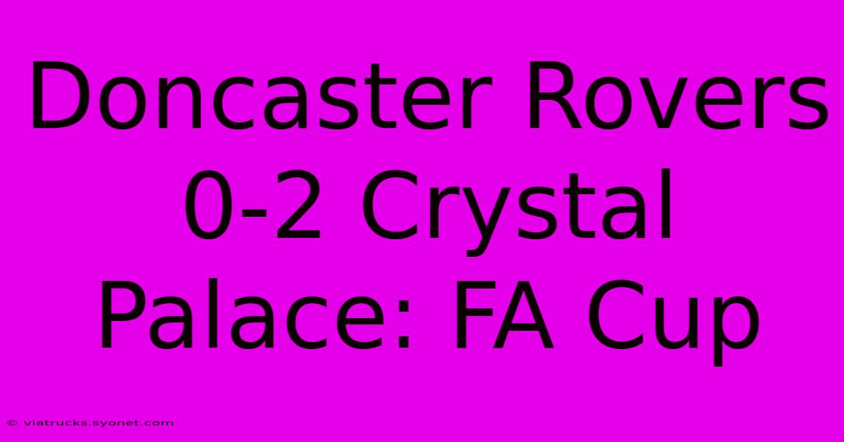 Doncaster Rovers 0-2 Crystal Palace: FA Cup