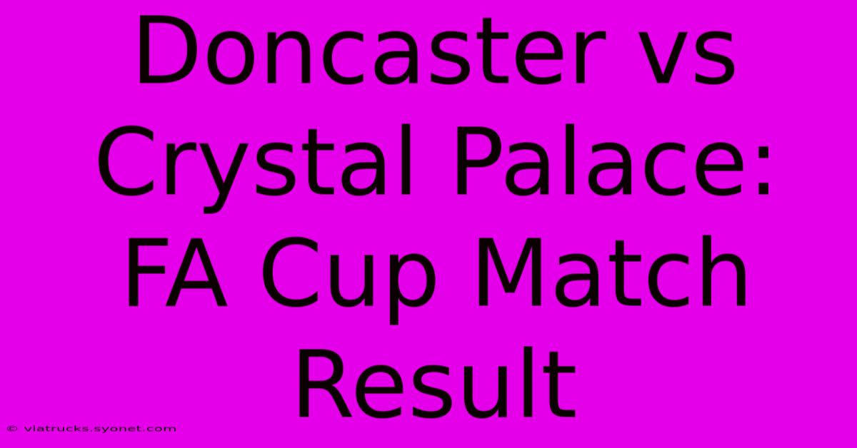 Doncaster Vs Crystal Palace: FA Cup Match Result