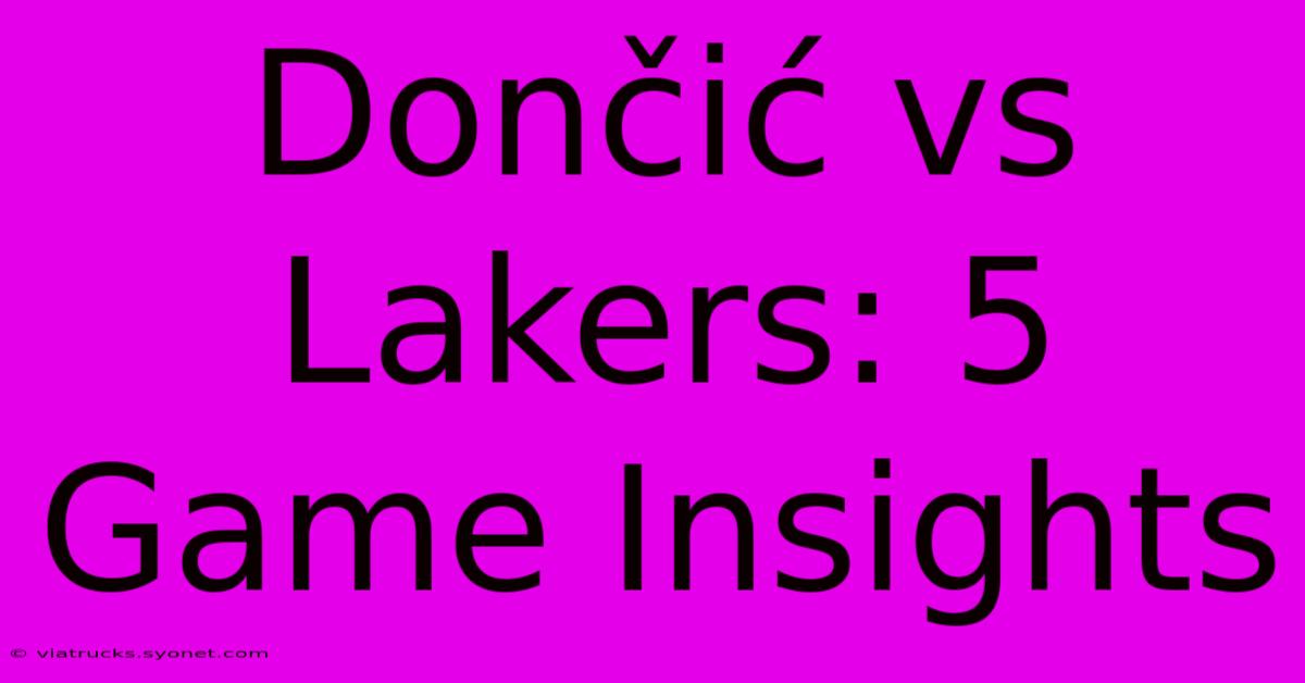 Dončić Vs Lakers: 5 Game Insights