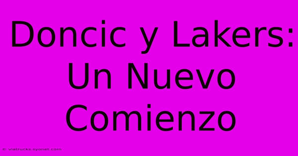 Doncic Y Lakers: Un Nuevo Comienzo