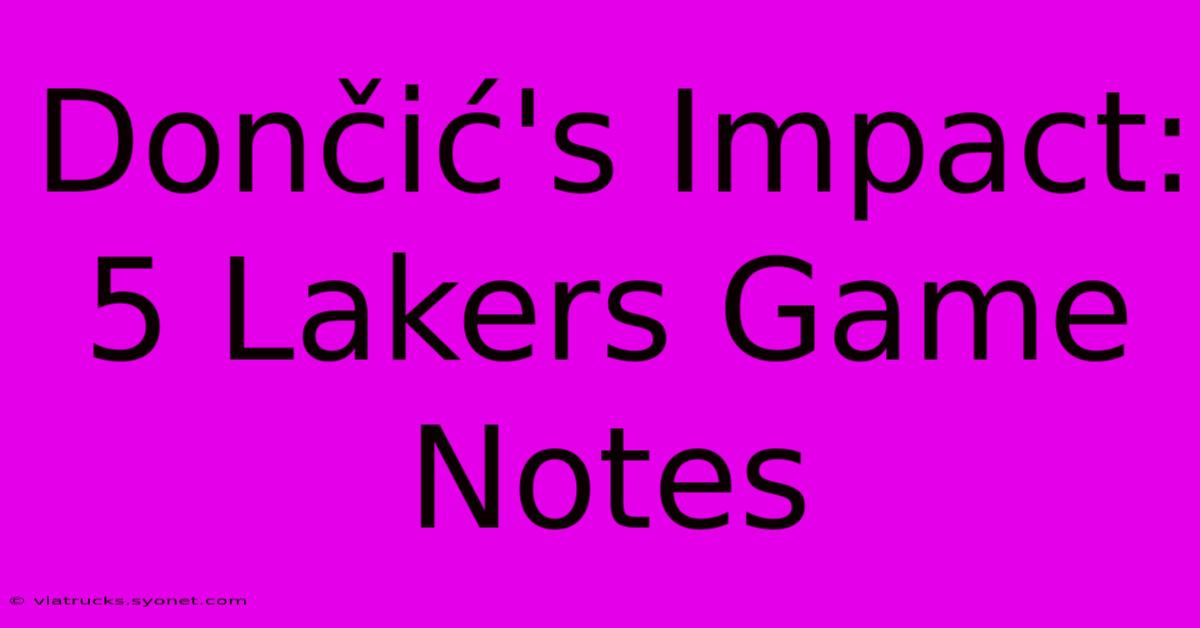 Dončić's Impact: 5 Lakers Game Notes