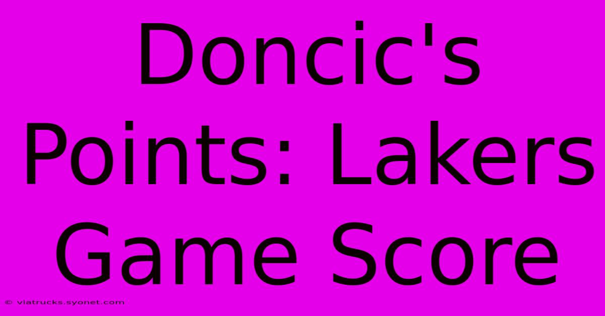 Doncic's Points: Lakers Game Score