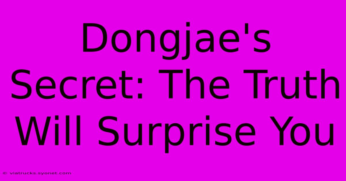 Dongjae's Secret: The Truth Will Surprise You