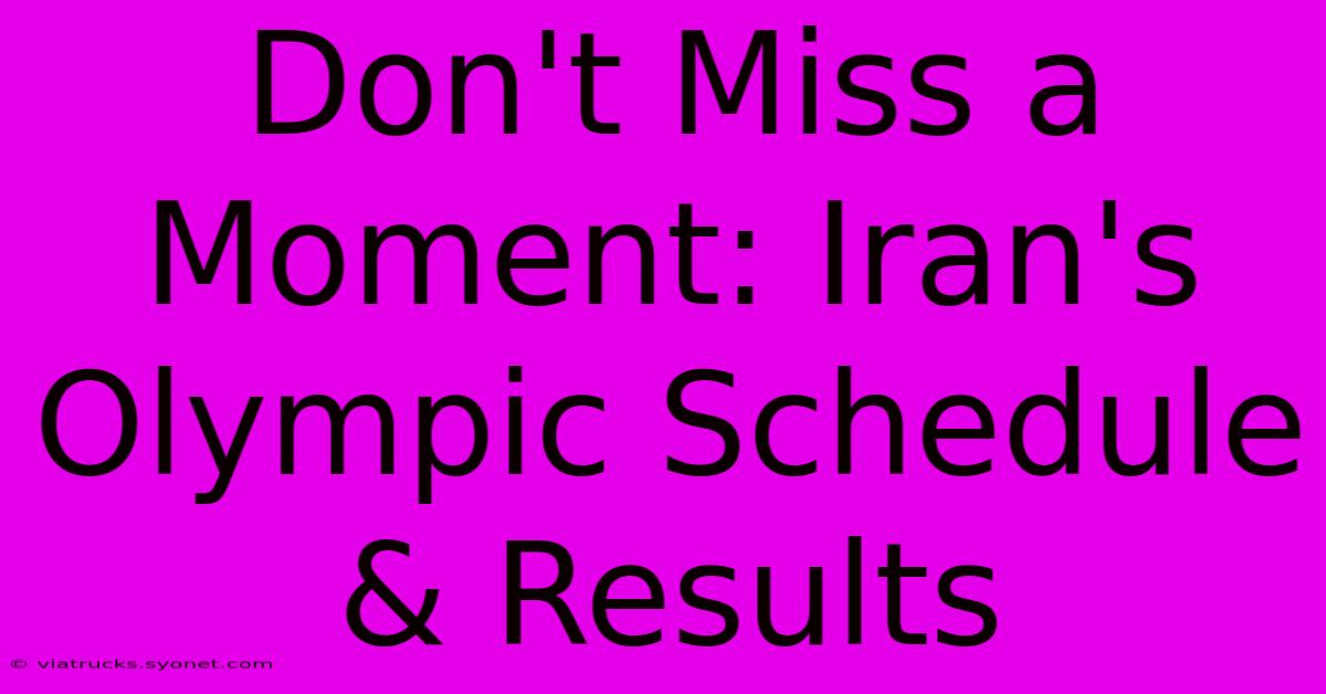 Don't Miss A Moment: Iran's Olympic Schedule & Results