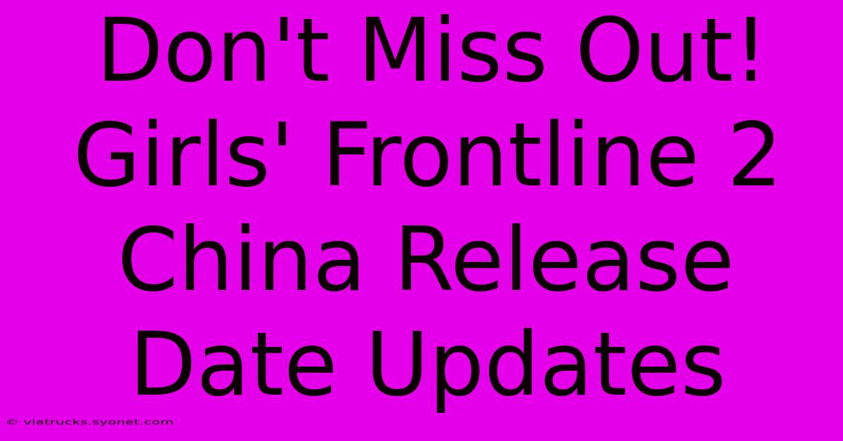 Don't Miss Out! Girls' Frontline 2 China Release Date Updates