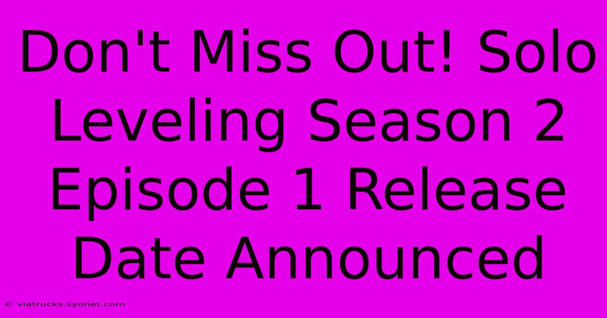 Don't Miss Out! Solo Leveling Season 2 Episode 1 Release Date Announced